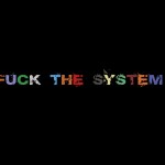 fuck the system